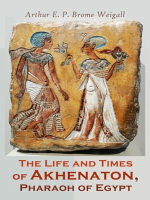 cover image of The Life and Times of Akhenaton, Pharaoh of Egypt